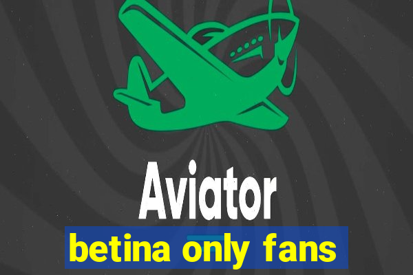 betina only fans